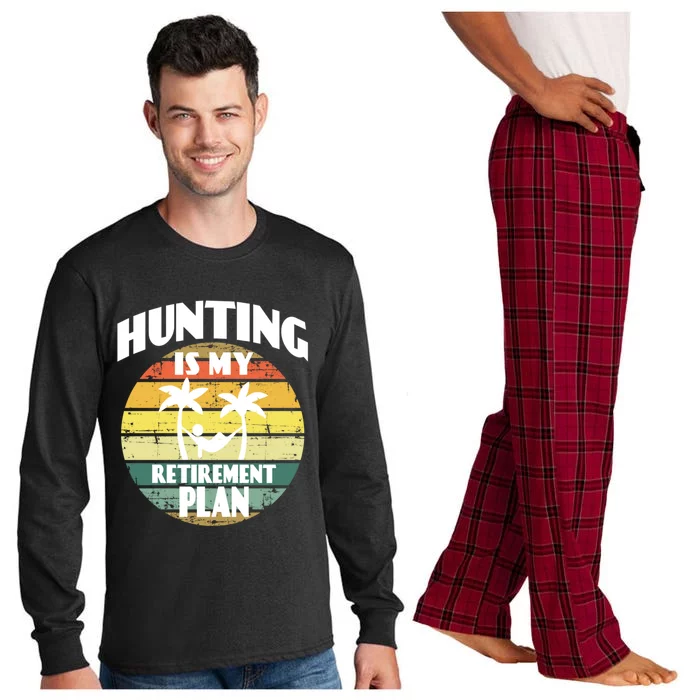 Hunting Is My Retiret Plan Retiree Pensioner Hunting Gift Long Sleeve Pajama Set