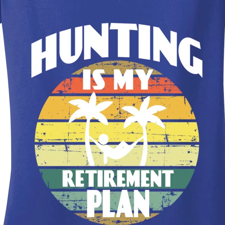 Hunting Is My Retiret Plan Retiree Pensioner Hunting Gift Women's V-Neck T-Shirt