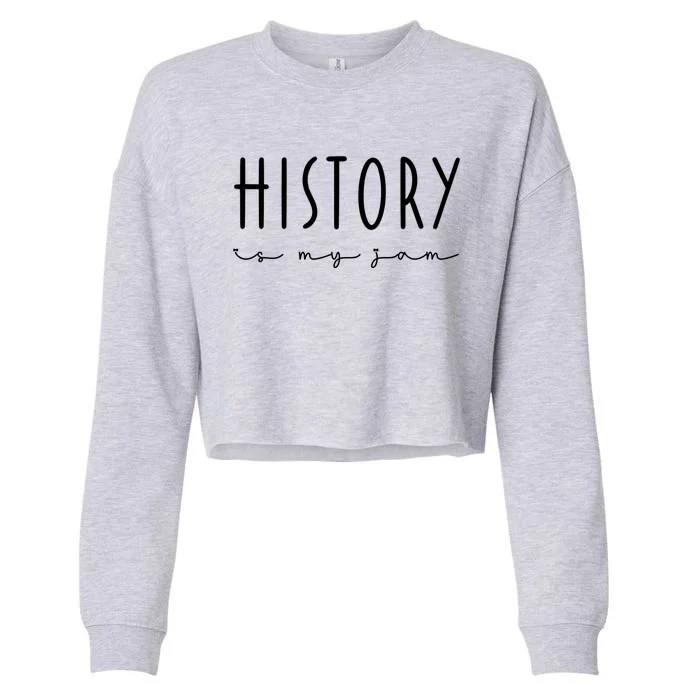 History Is My Jam Funny School Team History Teacher Squad Gift Cropped Pullover Crew