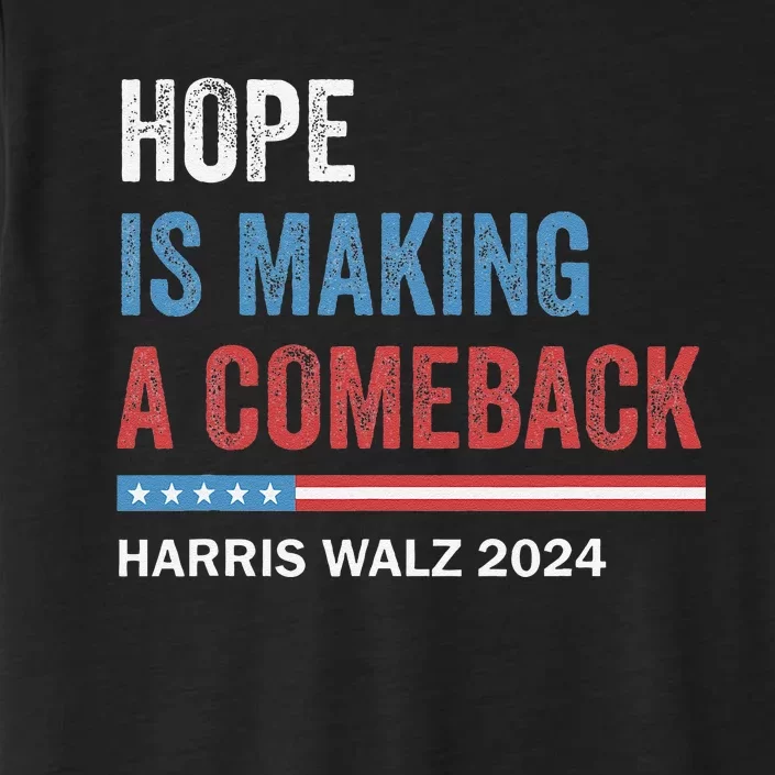 Hope Is Making A Comeback President Kamala Harris Walz 2024 ChromaSoft Performance T-Shirt