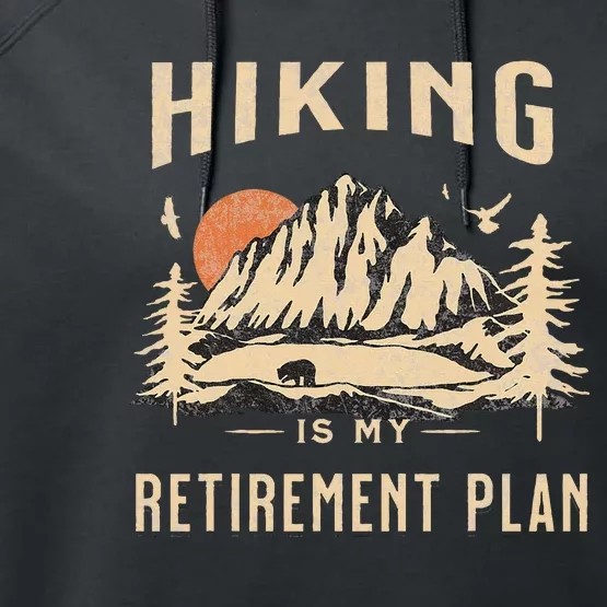 Hiking Is My Retirement Plan Funny Hiking Performance Fleece Hoodie