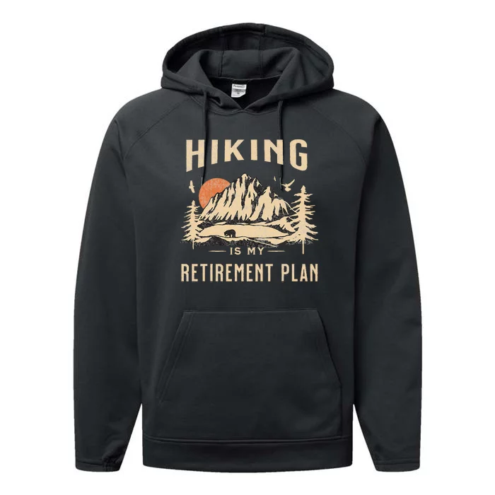 Hiking Is My Retirement Plan Funny Hiking Performance Fleece Hoodie