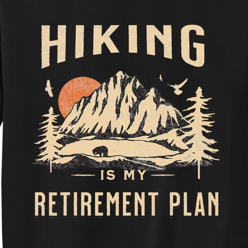 Hiking Is My Retirement Plan Funny Hiking Sweatshirt