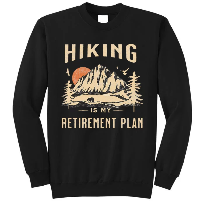 Hiking Is My Retirement Plan Funny Hiking Sweatshirt