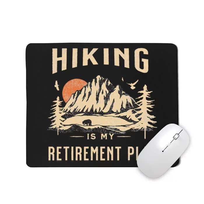 Hiking Is My Retirement Plan Funny Hiking Mousepad