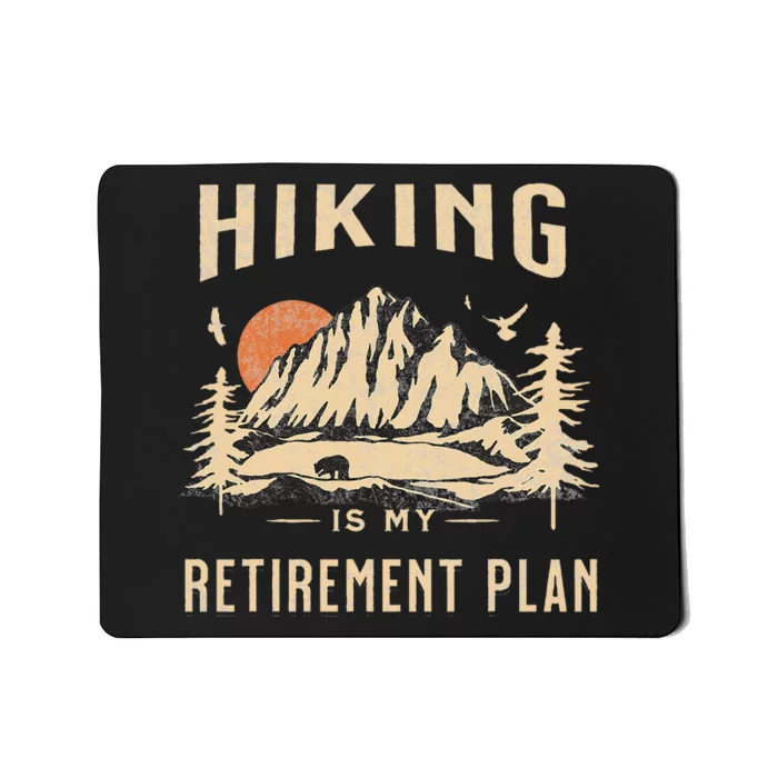 Hiking Is My Retirement Plan Funny Hiking Mousepad