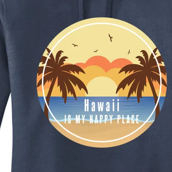 Hawaii Is My Happy Place Fun Beach Vacation Palm Trees Sun Gift Women's Pullover Hoodie