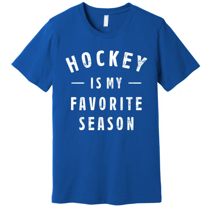 Hockey Is My Favorite Season Cool Saying For Sports Lovers Gift Premium T-Shirt