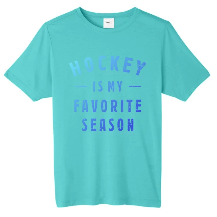 Hockey Is My Favorite Season Cool Saying For Sports Lovers Cute Gift ChromaSoft Performance T-Shirt