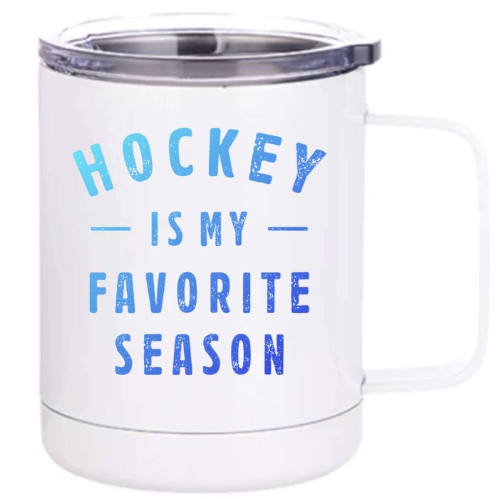 Hockey Is My Favorite Season Cool Saying For Sports Lovers Cute Gift Front & Back 12oz Stainless Steel Tumbler Cup