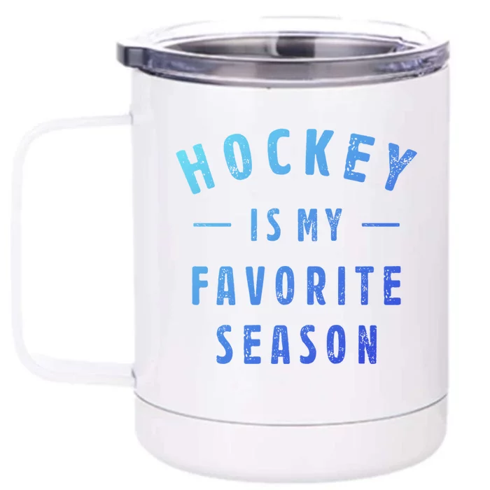 Hockey Is My Favorite Season Cool Saying For Sports Lovers Cute Gift Front & Back 12oz Stainless Steel Tumbler Cup