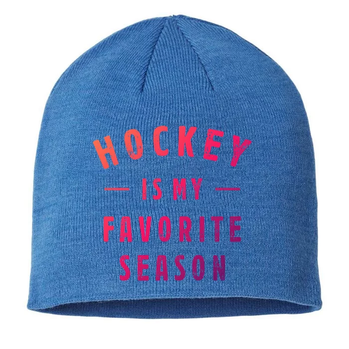 Hockey Is My Favorite Season Cool Saying For Sports Lovers Cute Gift 8 1/2in Sustainable Knit Beanie