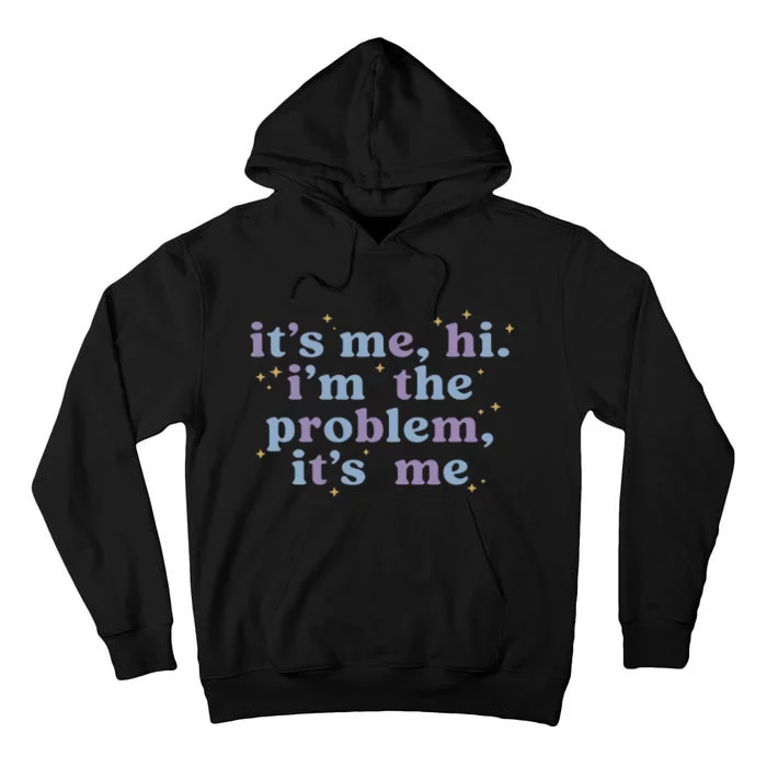 Hi Its Me Im The Problem Funny Tall Hoodie