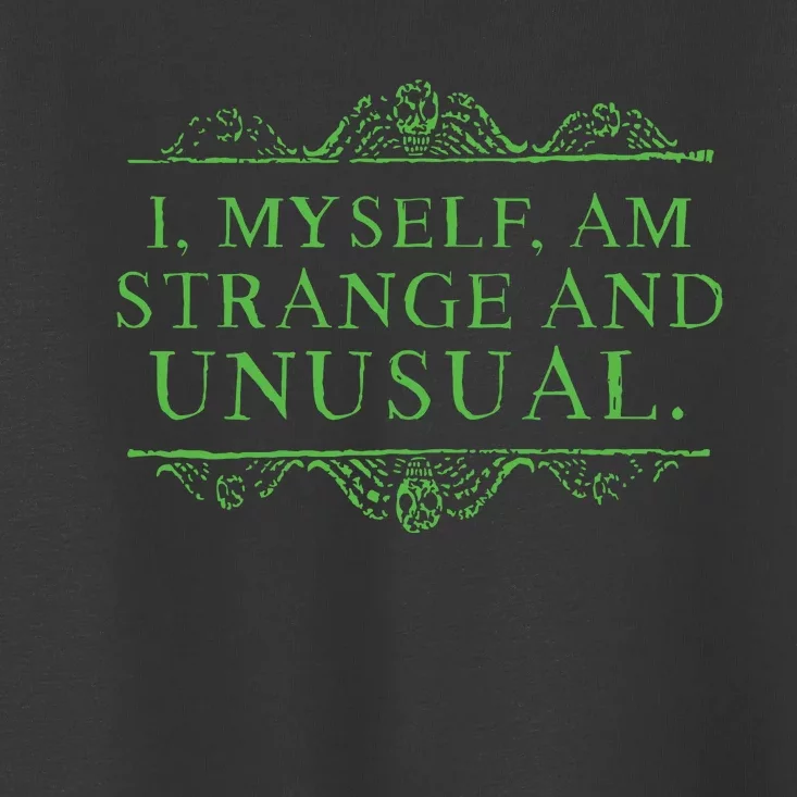 Halloween I Myself Am Strange And Unusual Toddler T-Shirt