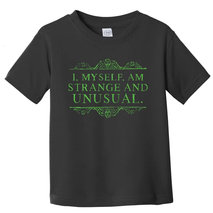 Halloween I Myself Am Strange And Unusual Toddler T-Shirt