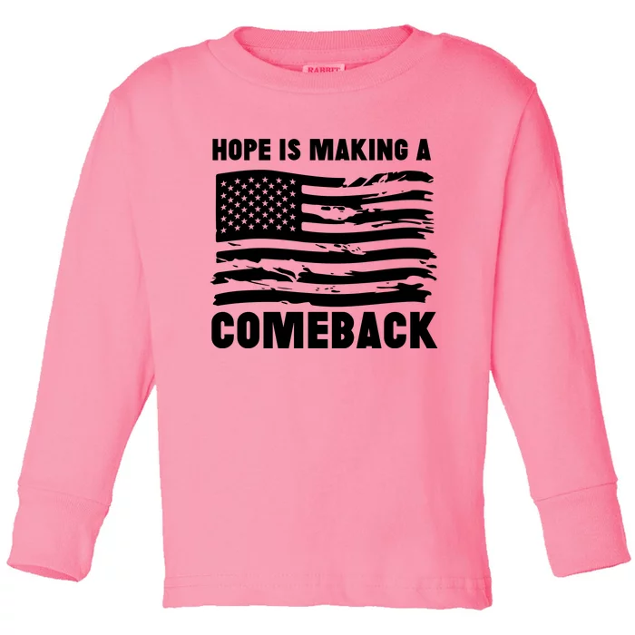 Hope Is Making A Comeback Quote Toddler Long Sleeve Shirt