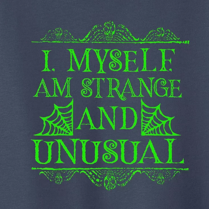 Halloween I Myself Am Strange And Unusual Horror Toddler T-Shirt