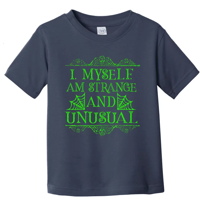 Halloween I Myself Am Strange And Unusual Horror Toddler T-Shirt