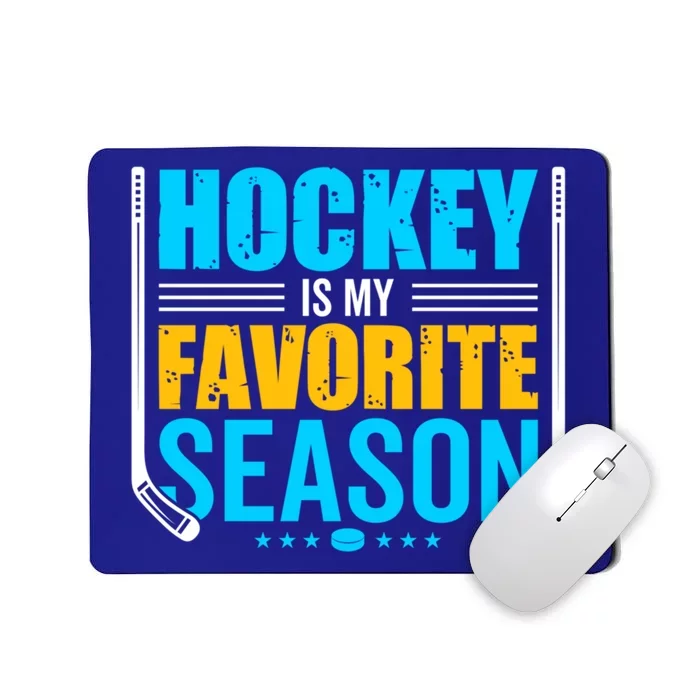 Hockey Is My Favorite Season Funny Sports Lovers Product Gift Mousepad