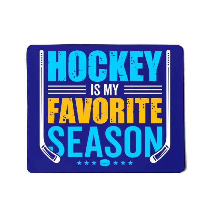 Hockey Is My Favorite Season Funny Sports Lovers Product Gift Mousepad