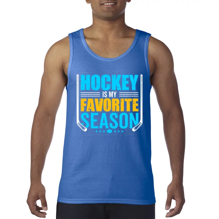 Hockey Is My Favorite Season Funny Sports Lovers Product Gift Tank Top