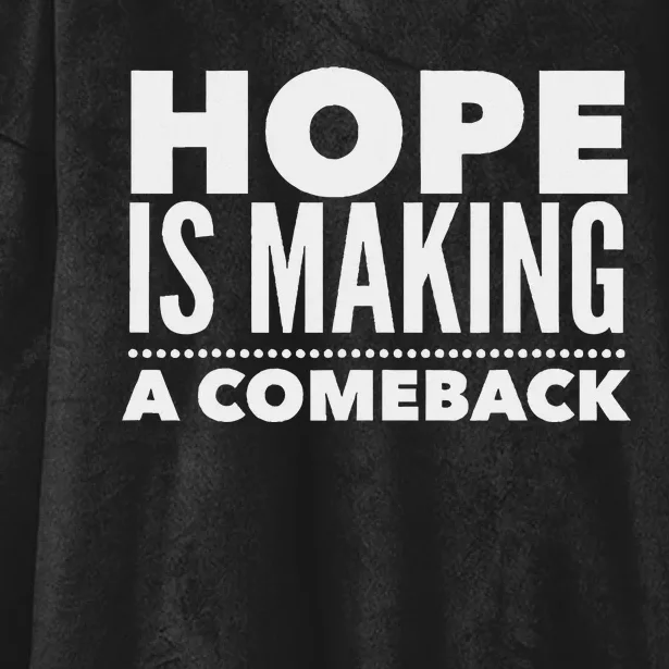 Hope Is Making A Comeback Political Election Hooded Wearable Blanket