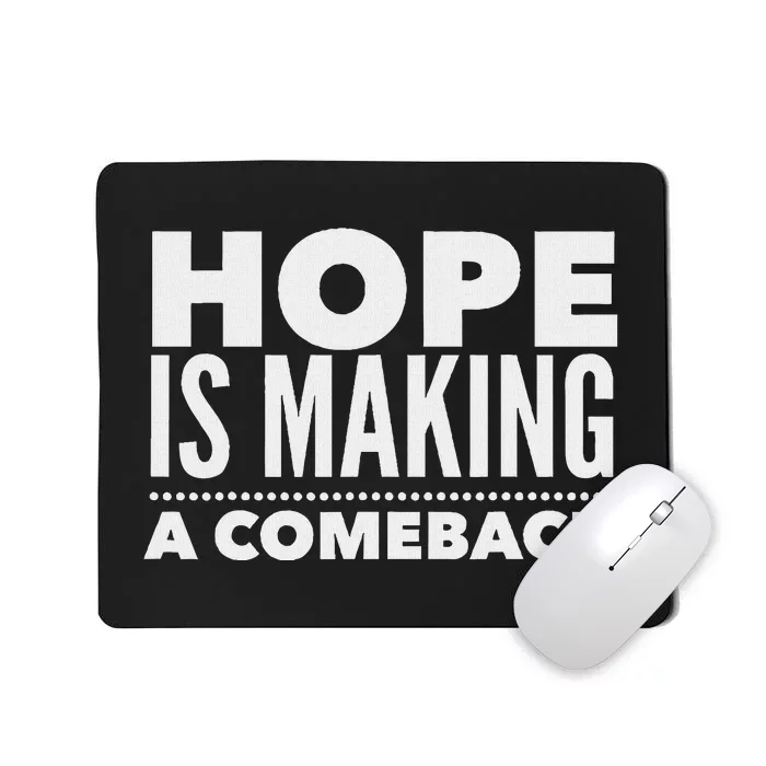 Hope Is Making A Comeback Political Election Mousepad