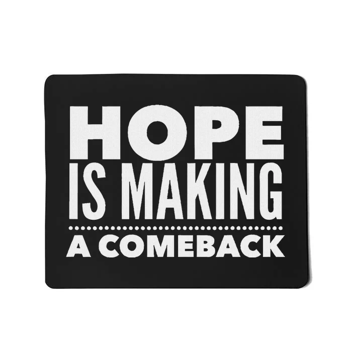 Hope Is Making A Comeback Political Election Mousepad