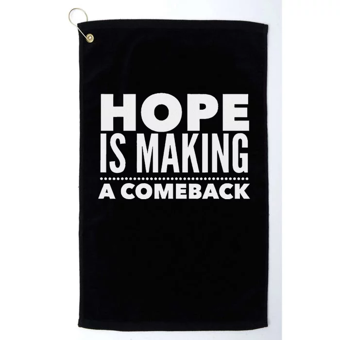 Hope Is Making A Comeback Political Election Platinum Collection Golf Towel