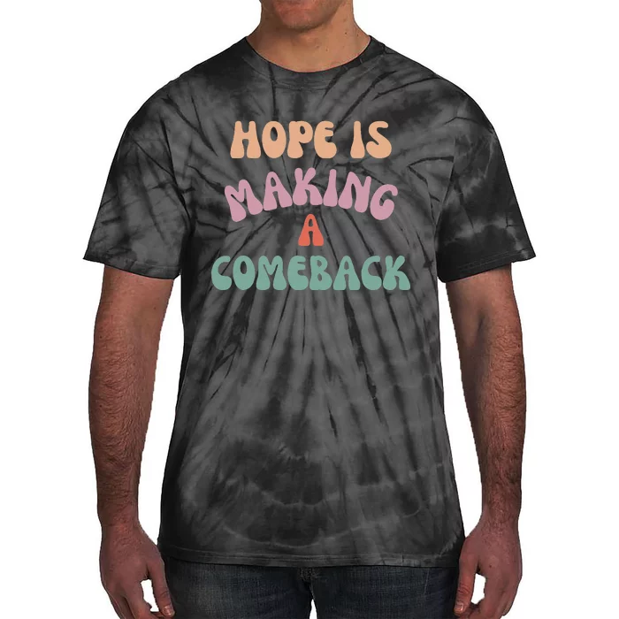 Hope Is Making A Comeback Tie-Dye T-Shirt