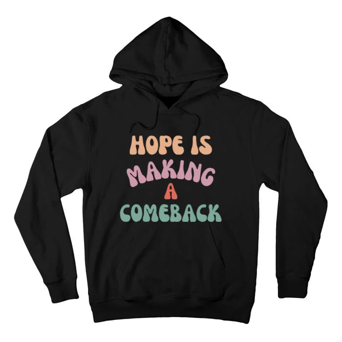 Hope Is Making A Comeback Tall Hoodie