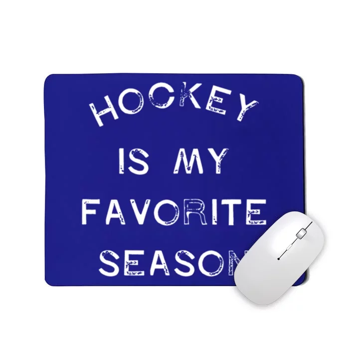 Hockey Is My Favorite Season Game Day Puck Goal Ice Rink Gift Mousepad