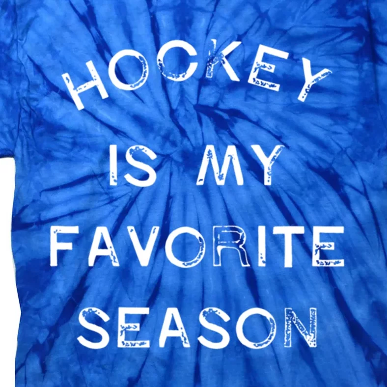 Hockey Is My Favorite Season Game Day Puck Goal Ice Rink Gift Tie-Dye T-Shirt