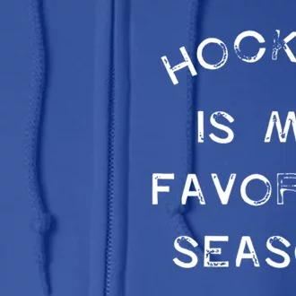 Hockey Is My Favorite Season Game Day Puck Goal Ice Rink Gift Full Zip Hoodie