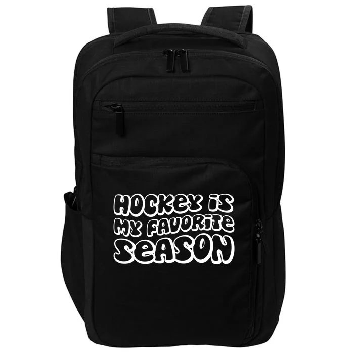 Hockey Is My Favorite Season Hockey Fan Puck Ice Hockey Cute Gift Impact Tech Backpack