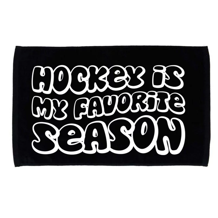 Hockey Is My Favorite Season Hockey Fan Puck Ice Hockey Cute Gift Microfiber Hand Towel