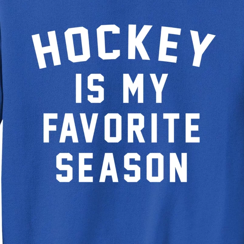 Hockey Is My Favorite Season Meaningful Gift Sweatshirt