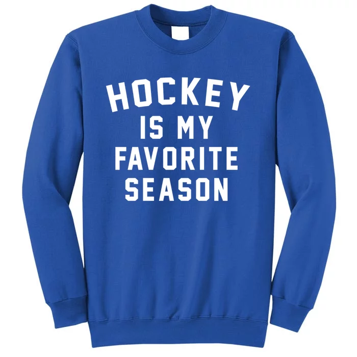 Hockey Is My Favorite Season Meaningful Gift Sweatshirt