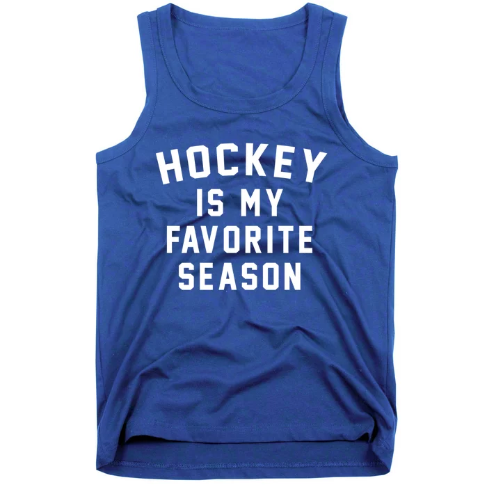 Hockey Is My Favorite Season Meaningful Gift Tank Top