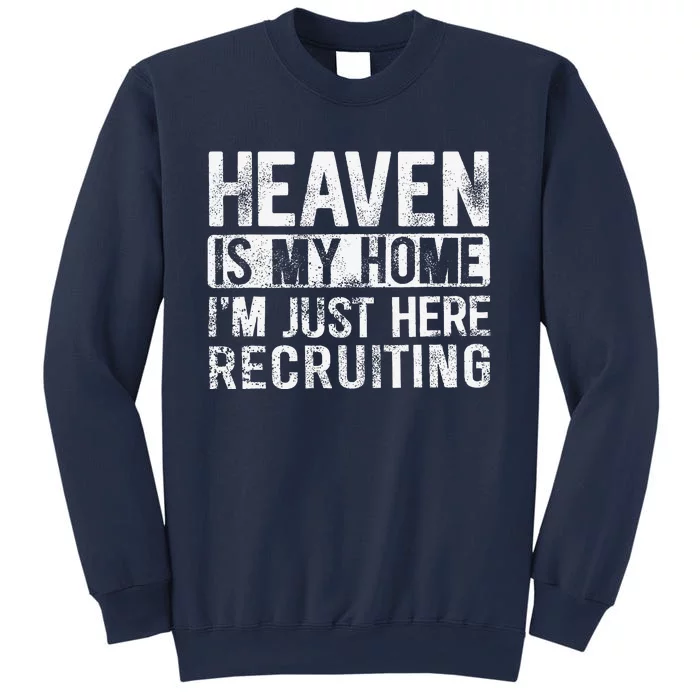 Heaven Is My Home IM Just Here Recruiting Sweatshirt