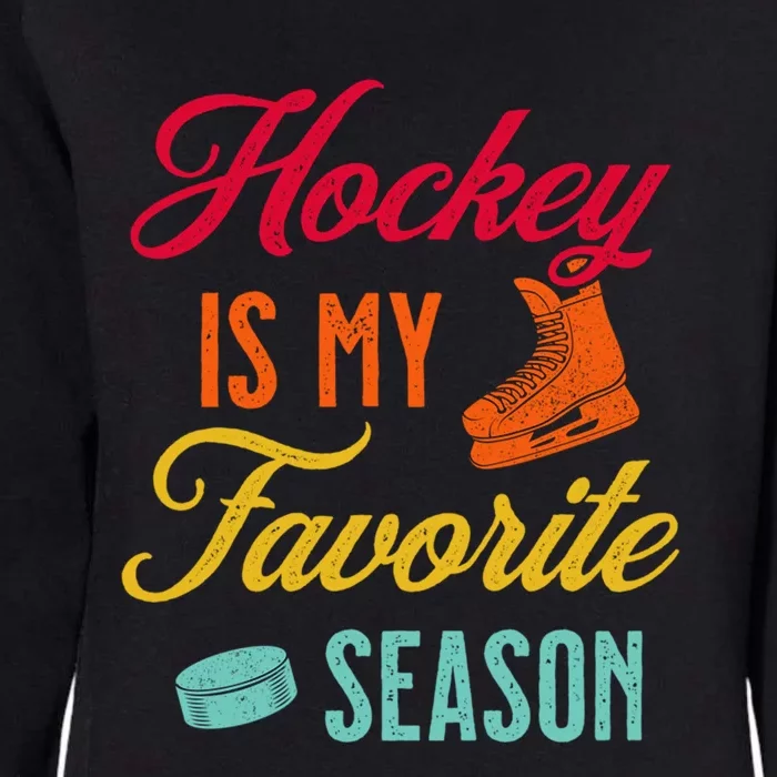 Hockey Is My Favorite Season Gift Womens California Wash Sweatshirt