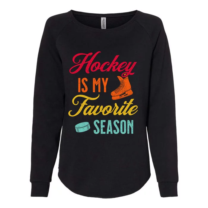 Hockey Is My Favorite Season Gift Womens California Wash Sweatshirt