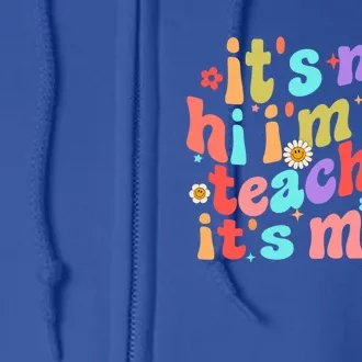 Hi Its Me Im The Teacher Funny Teacher Quote Groovy Gift Full Zip Hoodie