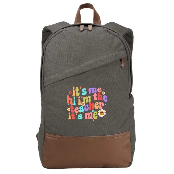 Hi Its Me Im The Teacher Funny Teacher Quote Groovy Gift Cotton Canvas Backpack