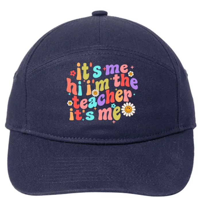 Hi Its Me Im The Teacher Funny Teacher Quote Groovy Gift 7-Panel Snapback Hat