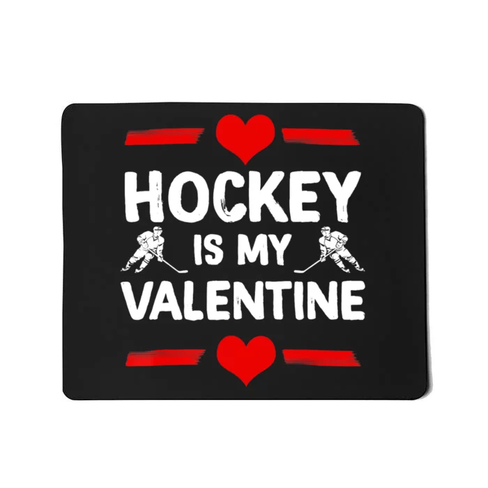 Hockey Is My Valentine Ice Hockey Team Hockey Supporter Gift Mousepad