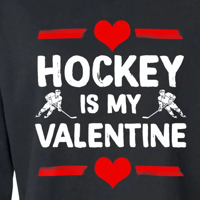 Hockey Is My Valentine Ice Hockey Team Hockey Supporter Gift Cropped Pullover Crew