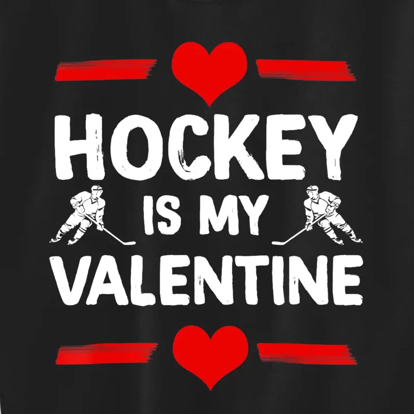 Hockey Is My Valentine Ice Hockey Team Hockey Supporter Gift Kids Sweatshirt