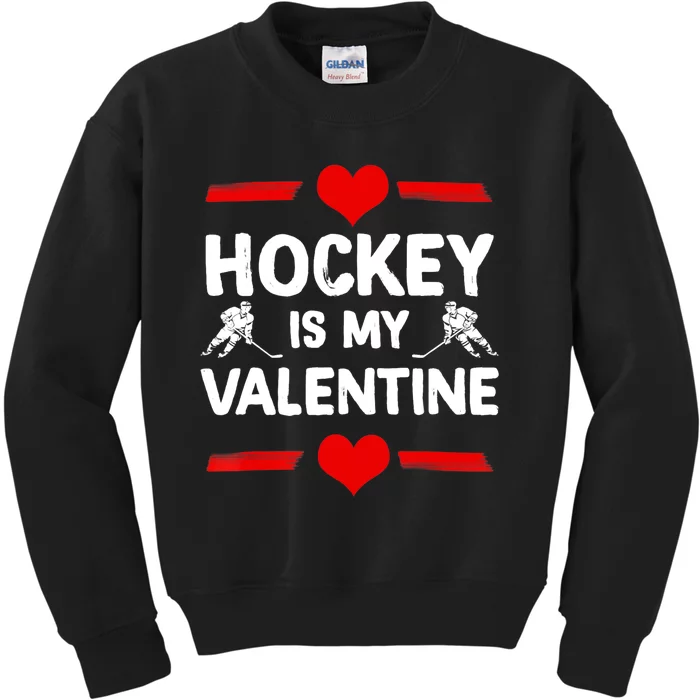 Hockey Is My Valentine Ice Hockey Team Hockey Supporter Gift Kids Sweatshirt