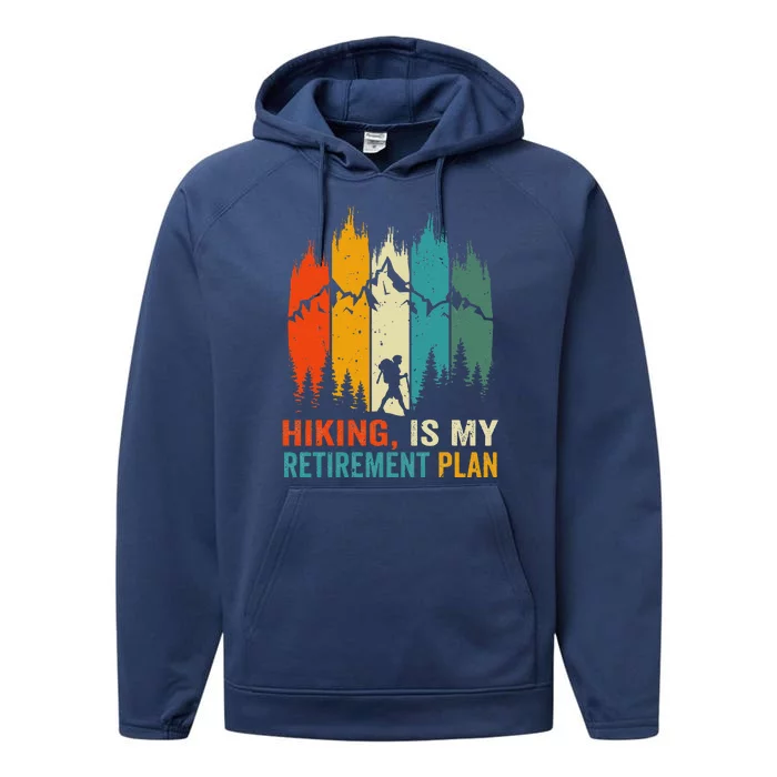 Hiking Is My Retirement Plan Hiking Retro Outdoors Mountains Performance Fleece Hoodie